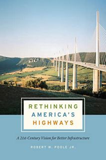Get [EBOOK EPUB KINDLE PDF] Rethinking America's Highways: A 21st-Century Vision for Better Infrastr
