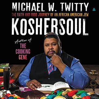 View [EBOOK EPUB KINDLE PDF] Koshersoul: The Faith and Food Journey of an African American Jew by  M