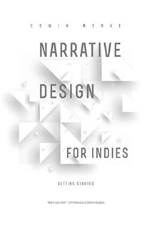 [GET] [EPUB KINDLE PDF EBOOK] Narrative Design for Indies: Getting Started by  Edwin McRae 🖌️