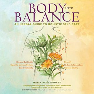 [VIEW] [EPUB KINDLE PDF EBOOK] Body into Balance: An Herbal Guide to Holistic Self-Care by  Maria No