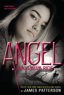 ACCESS EPUB KINDLE PDF EBOOK Angel: A Maximum Ride Novel by  James Patterson 💜