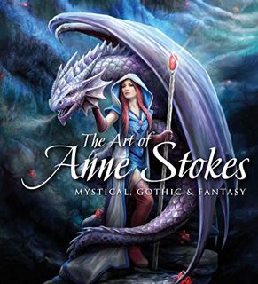 View EPUB KINDLE PDF EBOOK The Art of Anne Stokes: Mystical, Gothic & Fantasy (Gothic Dreams) by  An
