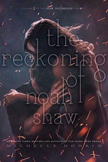 [GET] EPUB KINDLE PDF EBOOK The Reckoning of Noah Shaw (2) (The Shaw Confessions) by  Michelle Hodki