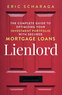 Read [PDF EBOOK EPUB KINDLE] Lienlord: The Complete Guide to Optimizing Your Investment Portfolio Wi