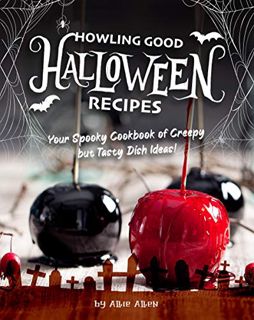 [Read] [EBOOK EPUB KINDLE PDF] Howling Good Halloween Recipes: Your Spooky Cookbook of Creepy but Ta