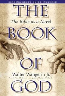 Get [PDF EBOOK EPUB KINDLE] The Book of God: The Bible as a Novel by Walter Wangerin Jr.,Zondervan �