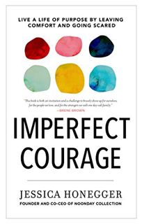 [View] EPUB KINDLE PDF EBOOK Imperfect Courage: Live a Life of Purpose by Leaving Comfort and Going