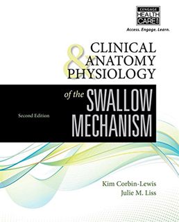 Get [PDF EBOOK EPUB KINDLE] Clinical Anatomy & Physiology of the Swallow Mechanism by  Kim Corbin-Le