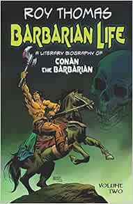 [Access] PDF EBOOK EPUB KINDLE Barbarian Life: A Literary Biography of Conan the Barbarian (Volume T