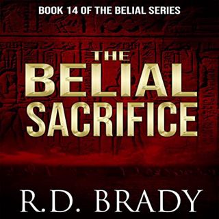 READ [PDF EBOOK EPUB KINDLE] The Belial Sacrifice: The Belial Series, Book 14 by  R.D. Brady,Amelia