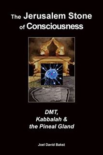 [View] PDF EBOOK EPUB KINDLE The Jerusalem Stone of Consciousness: DMT, Kabbalah and the Pineal Glan