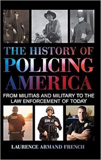 ACCESS [EPUB KINDLE PDF EBOOK] The History of Policing America: From Militias and Military to the La