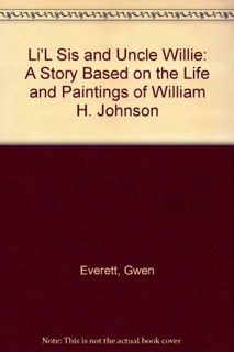 VIEW [PDF EBOOK EPUB KINDLE] Li'L Sis and Uncle Willie: A Story Based on the Life and Paintings of W