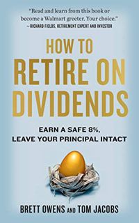 [Get] PDF EBOOK EPUB KINDLE How to Retire on Dividends: Earn a Safe 8%, Leave Your Principal Intact