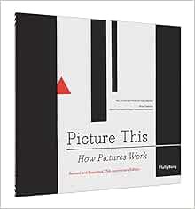 [GET] EBOOK EPUB KINDLE PDF Picture This: How Pictures Work (Art Books, Graphic Design Books, How To