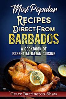 Read KINDLE PDF EBOOK EPUB Most Popular Recipes Direct from Barbados: A Cookbook of Essential Bajan