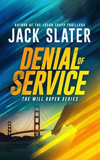[VIEW] [EBOOK EPUB KINDLE PDF] Denial of Service (Will Roper Book 1) by  Jack Slater 📃