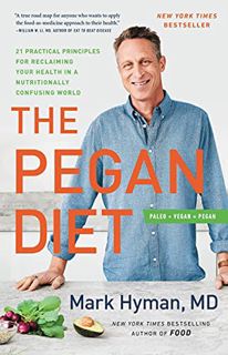 Get [KINDLE PDF EBOOK EPUB] The Pegan Diet: 21 Practical Principles for Reclaiming Your Health in a