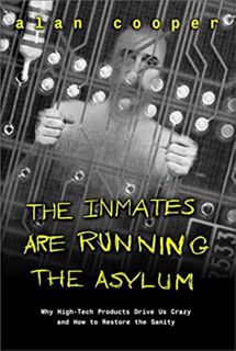 [ACCESS] [EBOOK EPUB KINDLE PDF] The Inmates Are Running the Asylum by  Alan Cooper 🖍️