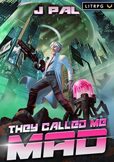 READ [KINDLE PDF EBOOK EPUB] They Called Me Mad: A LitRPG Apocalypse Series (MAD Book 1) by  J Pal �