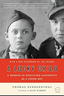 [GET] [PDF EBOOK EPUB KINDLE] A Lucky Child: A Memoir of Surviving Auschwitz as a Young Boy by Thoma