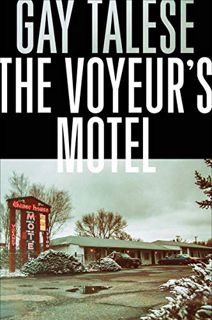 VIEW [PDF EBOOK EPUB KINDLE] The Voyeur's Motel by  Gay Talese 📝