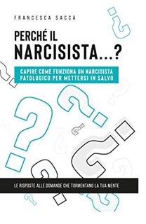 Get PDF EBOOK EPUB KINDLE Perché il narcisista…? Capire come funziona un narcisista patologico per m