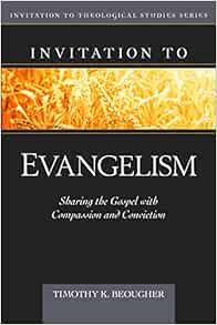 Get [EBOOK EPUB KINDLE PDF] Invitation to Evangelism: Sharing the Gospel with Compassion and Convict
