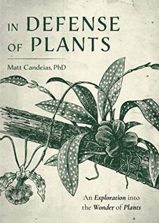 [GET] [EBOOK EPUB KINDLE PDF] In Defense of Plants: An Exploration into the Wonder of Plants (Plant