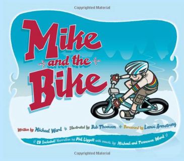 Get KINDLE PDF EBOOK EPUB Mike and the Bike by  Michael Ward,Bob Thomson,Phil Liggett,Bob Thomson,La