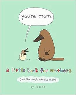 [GET] [EPUB KINDLE PDF EBOOK] You're Mom: A Little Book for Mothers (And the People Who Love Them) b