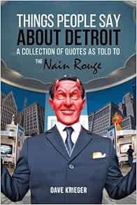 Get PDF EBOOK EPUB KINDLE Things People Say About Detroit: A Collection of Quotes as Told to the Nai