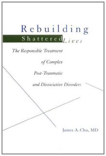 [ACCESS] [KINDLE PDF EBOOK EPUB] Rebuilding Shattered Lives: The Responsible Treatment of Complex Po