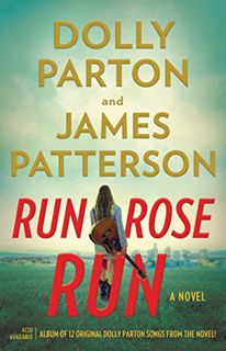 [VIEW] EBOOK EPUB KINDLE PDF Run, Rose, Run: A Novel by  James Patterson &  Dolly Parton 📜