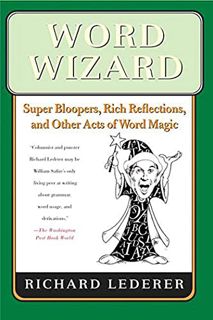 [READ] [PDF EBOOK EPUB KINDLE] Word Wizard: Super Bloopers, Rich Reflections, and Other Acts of Word