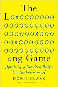 [VIEW] KINDLE PDF EBOOK EPUB The Long Game: How to Be a Long-Term Thinker in a Short-Term World by D