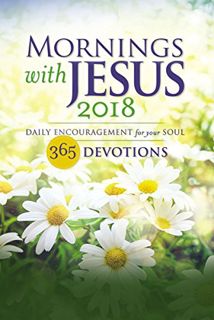 [READ] [KINDLE PDF EBOOK EPUB] Mornings with Jesus 2018: Daily Encouragement for Your Soul by  Guide