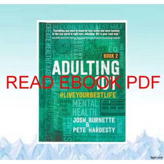 [EBOOK READ] PDF Adulting 101 Book 2: #liveyourbestlife - An In-depth Guide to Developing Healthy