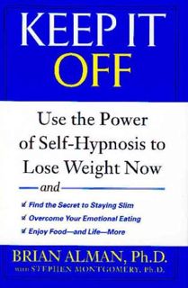 READ [PDF EBOOK EPUB KINDLE] Keep it Off: Use the Power of Self-Hypnosis to Lose Weight Now by  Bria