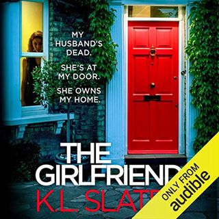 [ACCESS] [PDF EBOOK EPUB KINDLE] The Girlfriend by  K.L. Slater,Clare Corbett,Audible Studios 📖