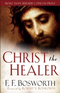 [GET] PDF EBOOK EPUB KINDLE Christ the Healer by  F. F. Bosworth &  Robert Bosworth 📙
