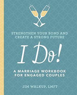 [View] [EBOOK EPUB KINDLE PDF] I Do!: A Marriage Workbook for Engaged Couples by  Jim Walkup LMFT 📨