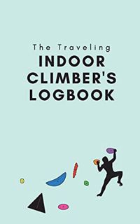 [READ] PDF EBOOK EPUB KINDLE The Traveling Indoor Climber's Logbook: A Travel-Sized Book to Track Yo