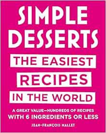 View [EBOOK EPUB KINDLE PDF] Simple Desserts: The Easiest Recipes in the World by Jean-Francois Mall