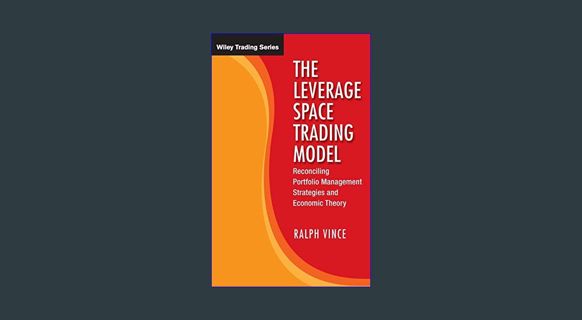 DOWNLOAD NOW The Leverage Space Trading Model: Reconciling Portfolio Management Strategies and Econ