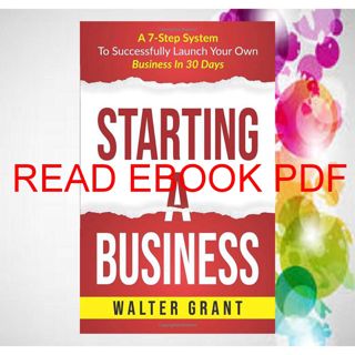(PDF/READ)->DOWNLOAD Starting A Business: A 7-Step System To Successfully Launch Your Own Business