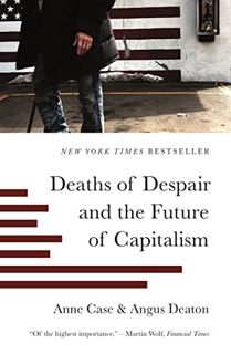 Read EBOOK EPUB KINDLE PDF Deaths of Despair and the Future of Capitalism by  Anne Case &  Angus Dea
