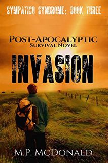 [VIEW] EBOOK EPUB KINDLE PDF Invasion: A Post-Apocalyptic Survival Novel (Sympatico Syndrome Book 3)