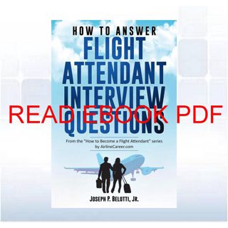 (Read) PDF HOW TO ANSWER FLIGHT ATTENDANT INTERVIEW QUESTIONS: 2017 Edition (PDF/KINDLE)->DOWNLOAD