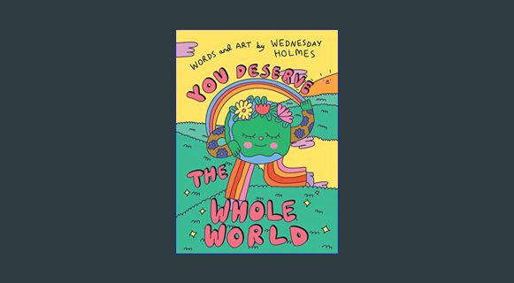 PDF/READ 📖 You Deserve the Whole World     Hardcover – May 30, 2023 Read Book